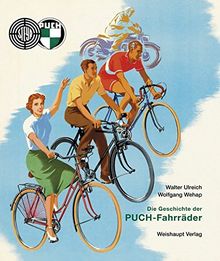 Die Geschichte der PUCH-Fahrräder von Ulreich, Walter, Wehap, Wolfgang | Buch | Zustand sehr gut
