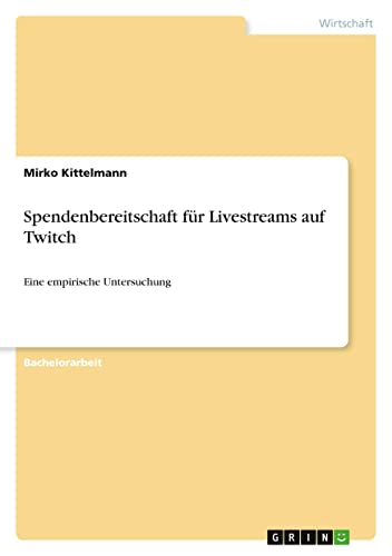Spendenbereitschaft für Livestreams auf Twitch: Eine empirische Untersuchung