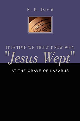 It is Time We Truly Know Why Jesus Wept: At the grave of Lazarus