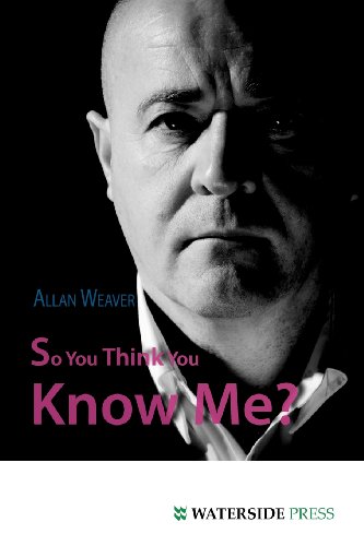 Allan Weaver So You Think You Know Me?