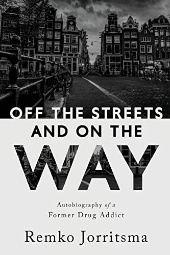 Off the Streets and On the Way: Autobiography of a Former Drug Addict