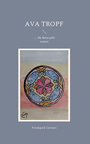 Ava Tropf: ..... die Reise geht weiter!