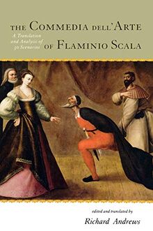 The Commedia dell'Arte of Flaminio Scala: A Translation and Analysis of 30 Scenarios