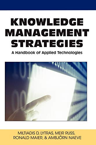 Knowledge Management Strategies: A Handbook of Applied Technologies (Knowledge and Learning Society Book, Band 5)