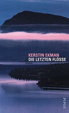 Die letzten Flöße: Roman