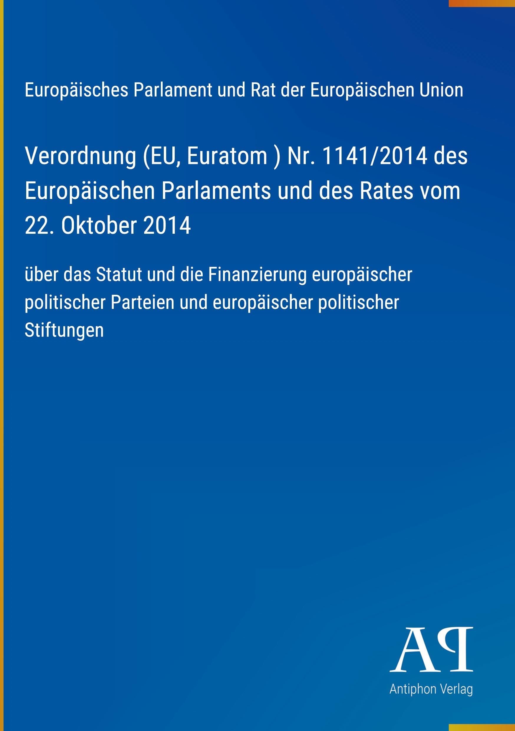 Verordnung (EU, Euratom ) Nr. 1141/2014 des Europäischen Parlaments und des Rates vom 22. Oktober 2014