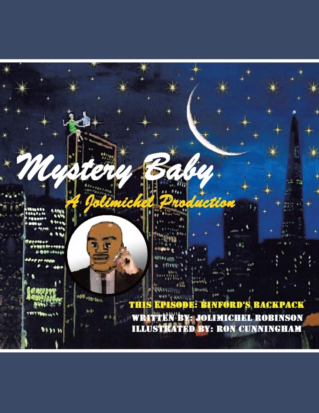 Mystery Baby: A JOLIMICHEL PRODUCTION: Binford's Back Pack
