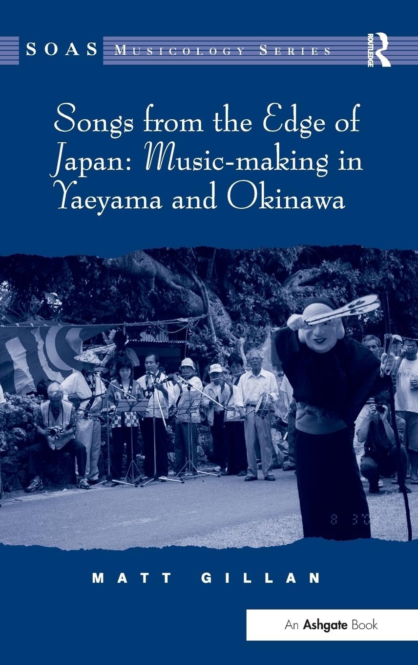 Songs from the Edge of Japan: Music-making in Yaeyama and Okinawa (Soas Musicology Series)