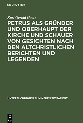 Petrus als Gründer und Oberhaupt der Kirche und Schauer von Gesichten nach den altchristlichen Berichten und Legenden