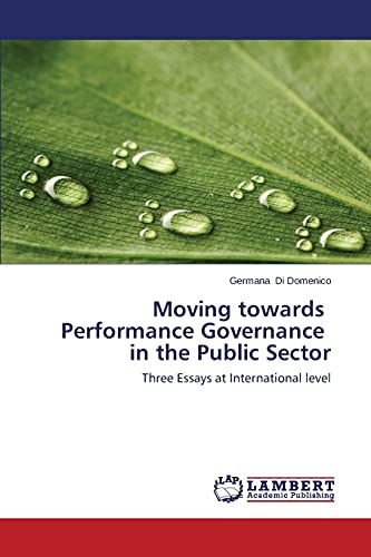 Moving towards Performance Governance in the Public Sector: Three Essays at International level