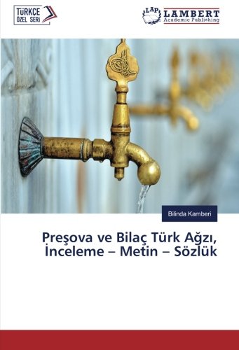 Preşova ve Bilaç Türk Ağzı, İnceleme – Metin – Sözlük
