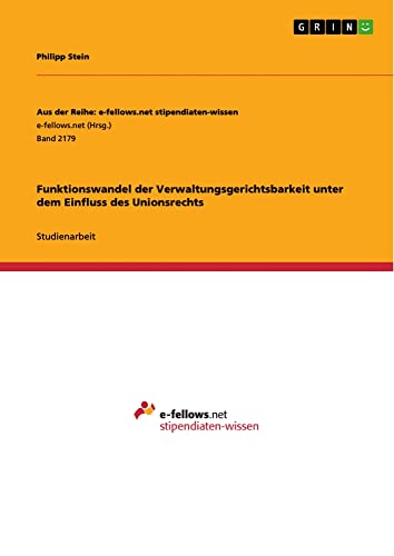 Funktionswandel der Verwaltungsgerichtsbarkeit unter dem Einfluss des Unionsrechts