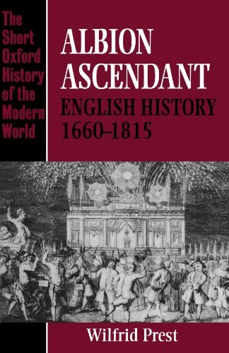 Albion Ascendant: English History, 1660-1815 (Short Oxford History of the Modern World) (Short Oxford History of the Modern World (Paperback))