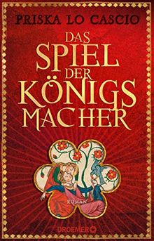 Das Spiel der Königsmacher: Roman