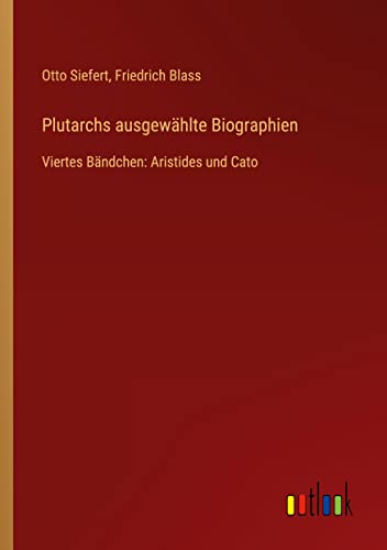 Plutarchs ausgewählte Biographien: Viertes Bändchen: Aristides und Cato