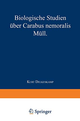 Biologische Studien Über Carabus Nemoralis Müll: Von dem Senat der Landwirtschaftlichen Hochschule in Berlin genehmigte Dissertation zur Erlangung der Würde eines Doktors der Landwirtschaft
