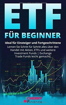 ETF für Beginner: Ideal für Einsteiger und Fortgeschrittene | Lernen Sie Schritt für Schritt alles über den Handel mit Aktien, ETFs und weitere ... Immobilien und Aktien für Einsteiger, Band 2)