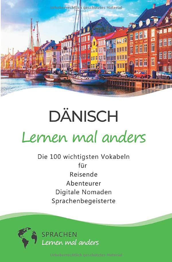 Dänisch lernen mal anders - Die 100 wichtigsten Vokabeln: Für Reisende, Abenteurer, Digitale Nomaden, Sprachenbegeisterte (Mit 100 Vokabeln um die Welt)