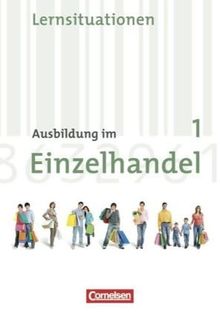 Ausbildung im Einzelhandel - Neubearbeitung - Allgemeine Ausgabe: 1. Ausbildungsjahr - Arbeitsbuch mit Lernsituationen