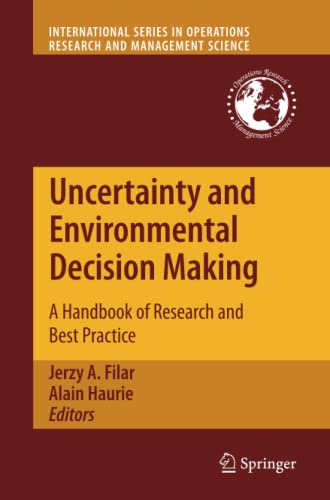 Uncertainty and Environmental Decision Making: A Handbook of Research and Best Practice (International Series in Operations Research & Management Science, Band 138)