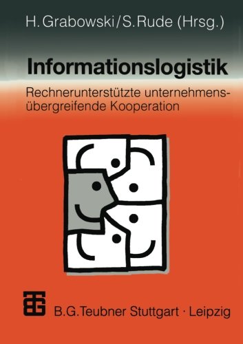 Informationslogistik: Rechnerunterstützte unternehmensübergreifende Kooperation (German Edition)