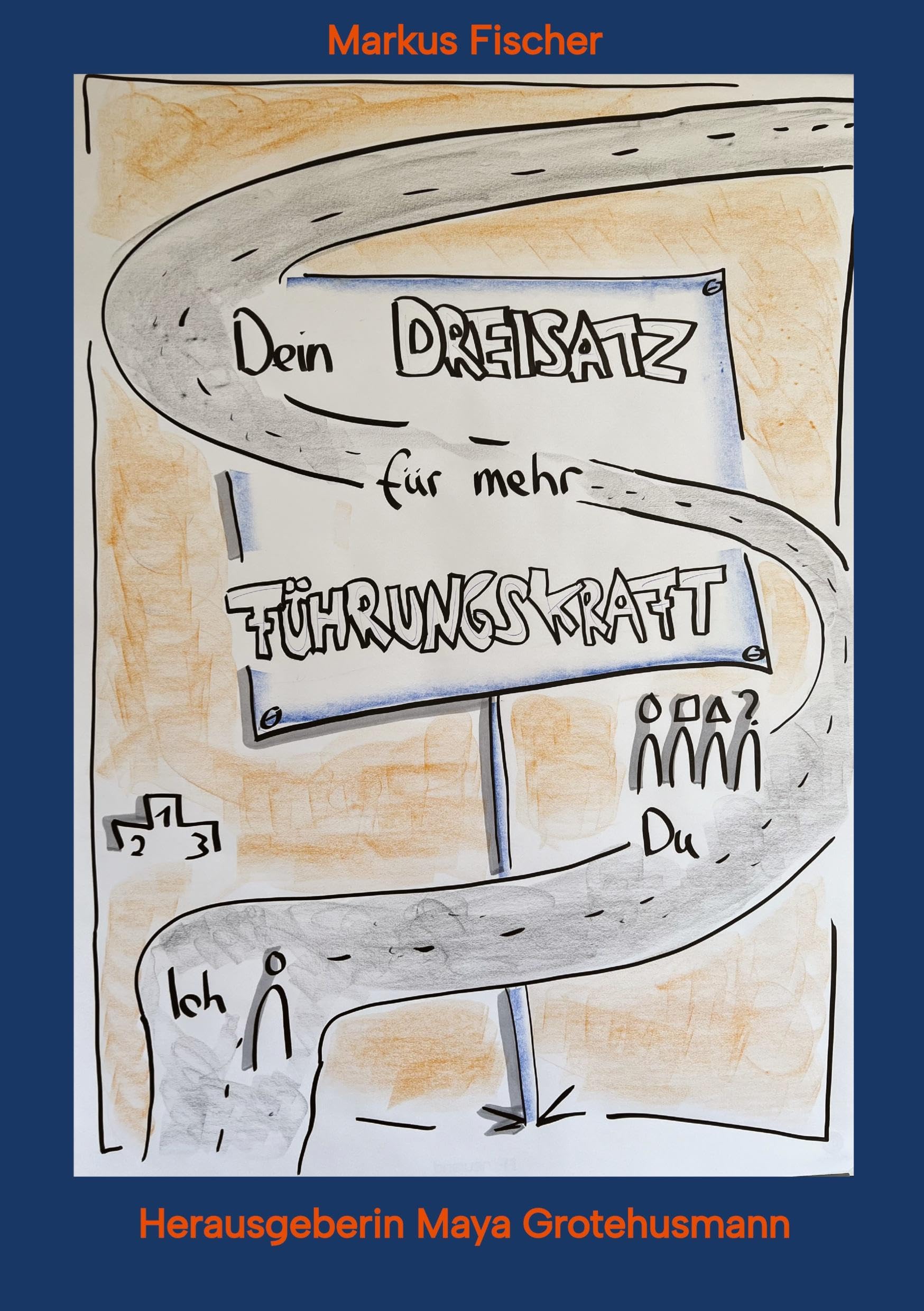 Dein Dreisatz für mehr Führungskraft (30 Fragen und Antworten für Newcomer Führungskräfte)