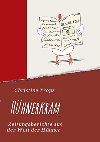 Hühnerkram: Zeitungsberichte aus der Welt der Hühner