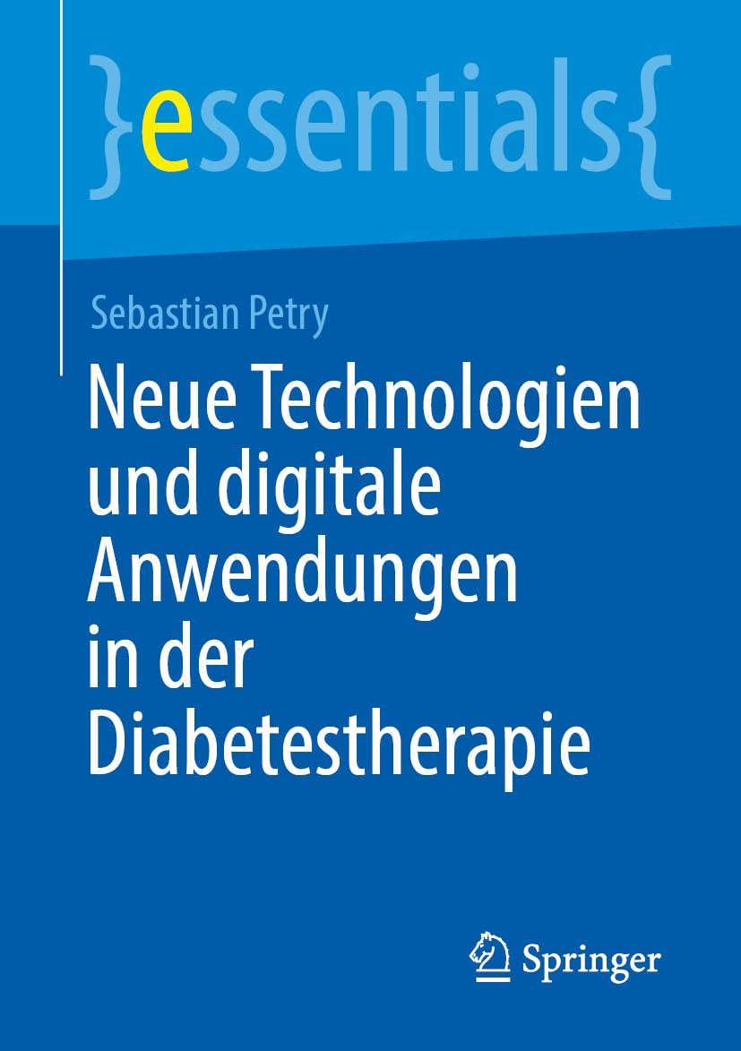 Neue Technologien und digitale Anwendungen in der Diabetestherapie (essentials)