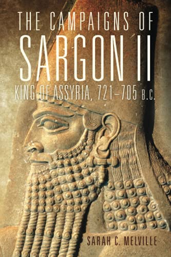 Campaigns of Sargon II, King of Assyria, 721-705 B.C. (Campaigns and Commanders)