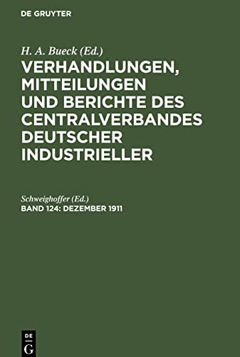 Verhandlungen, Mitteilungen und Berichte des Centralverbandes Deutscher Industrieller, Band 124, Dezember 1911