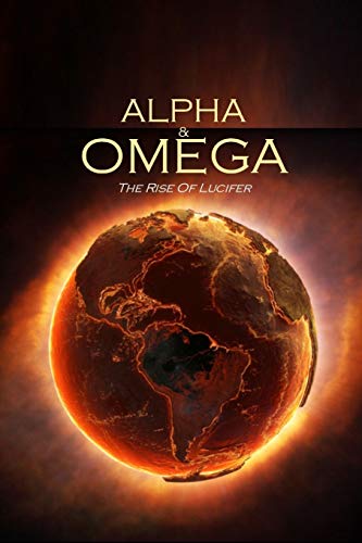 Alpha and Omega: The Rise of Lucifer