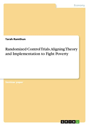 Randomized Control Trials. Aligning Theory and Implementation to Fight Poverty
