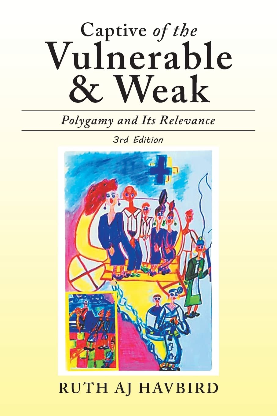 Captive of the Vulnerable & Weak: Polygamy and Its Relevance