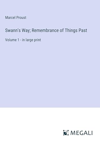Swann's Way; Remembrance of Things Past: Volume 1 - in large print