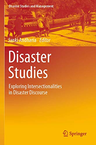 Disaster Studies: Exploring Intersectionalities in Disaster Discourse (Disaster Studies and Management)