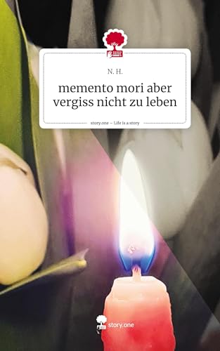 memento mori aber vergiss nicht zu leben. Life is a Story - story.one