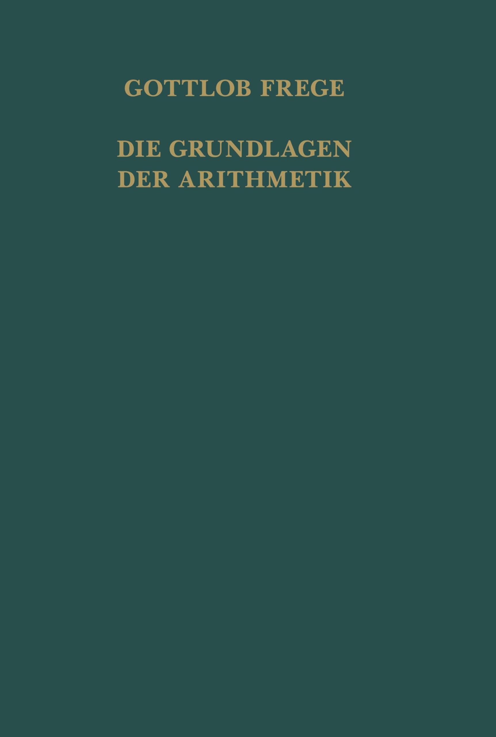 Die Grundlagen der Arithmetik: Eine logisch-mathematische Untersuchung über den Begriff der Zahl. Centenarausgabe