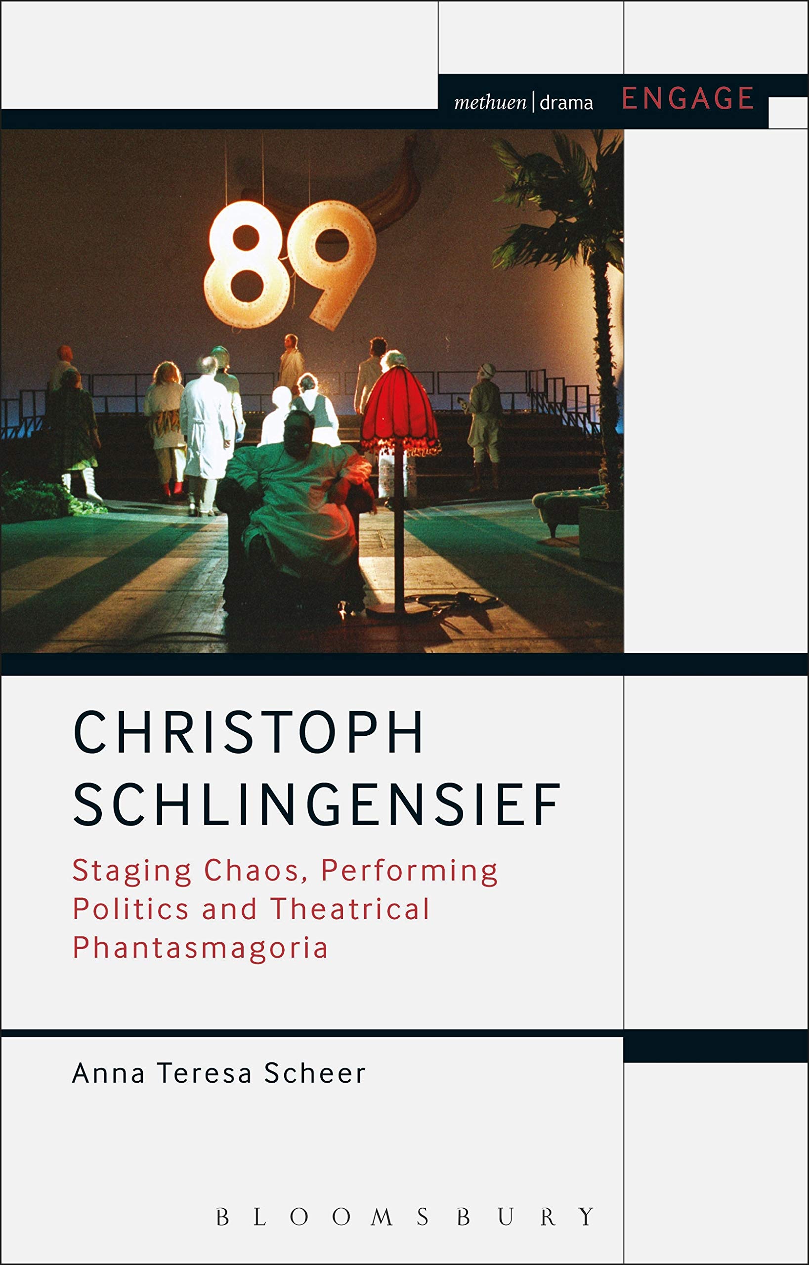Christoph Schlingensief: Staging Chaos, Performing Politics and Theatrical Phantasmagoria (Methuen Drama Engage)