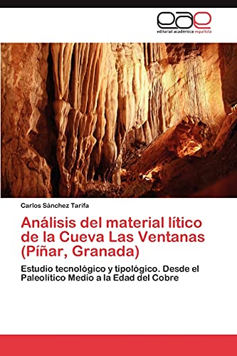 Análisis del material lítico de la Cueva Las Ventanas (Píñar, Granada): Estudio tecnológico y tipológico. Desde el Paleolítico Medio a la Edad del Cobre