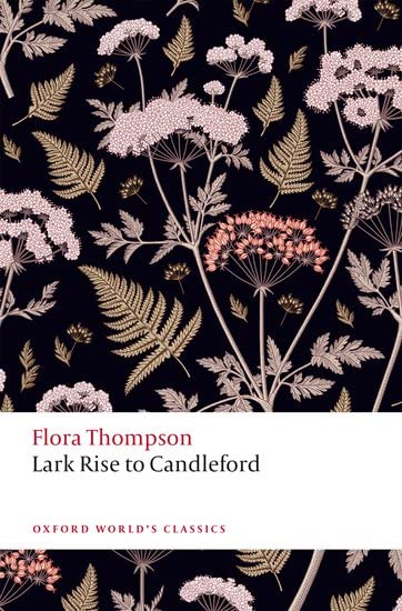 Flora Thompson Lark Rise To Candleford, A Trilogy (Oxford World's Classics)