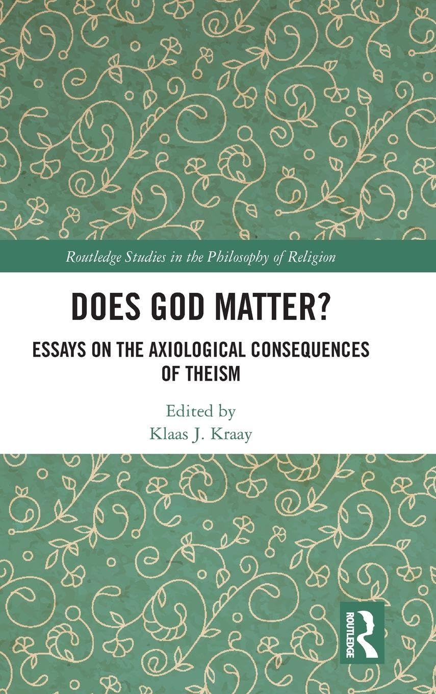 Does God Matter?: Essays on the Axiological Consequences of Theism (Routledge Studies in the Philosophy of Religion, 18, Band 18)