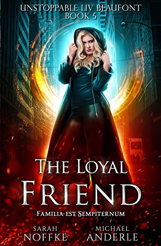 The Loyal Friend (Unstoppable Liv Beaufont, Band 5)