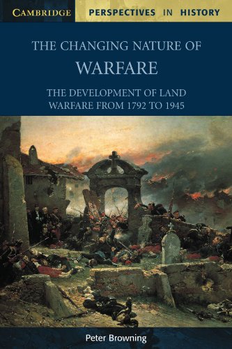 The Changing Nature of Warfare: 1792 - 1945 (Cambridge Perspectives in History)