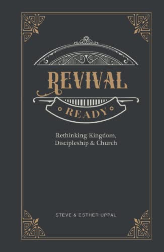 Revival Ready: Rethinking Kingdom, Discipleship and Church: Rethinking Kingdom, Discipleship & Church