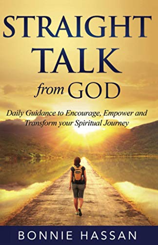 Straight Talk from God: Daily Guidance to Encourage, Empower and Transform your Spiritual Journey
