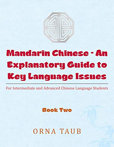 Mandarin Chinese-An Explanatory Guide to Key Language Issues: For Intermediate and Advanced Chinese Language Students, Book Two