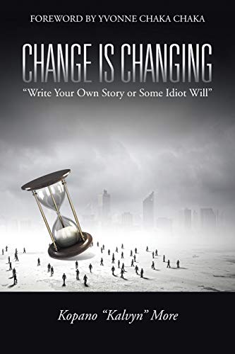 Change Is Changing: Write Your Own Story or Some Idiot Will