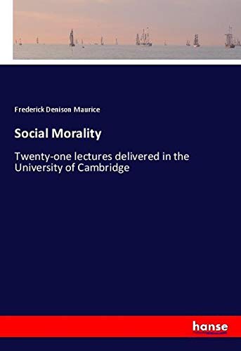 Social Morality: Twenty-one lectures delivered in the University of Cambridge