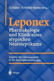 Leponex. Pharmakologie und Klinik eines atypischen Neuroleptikums. Aspekte der Lebensqualität in der Schizophrenietherapie