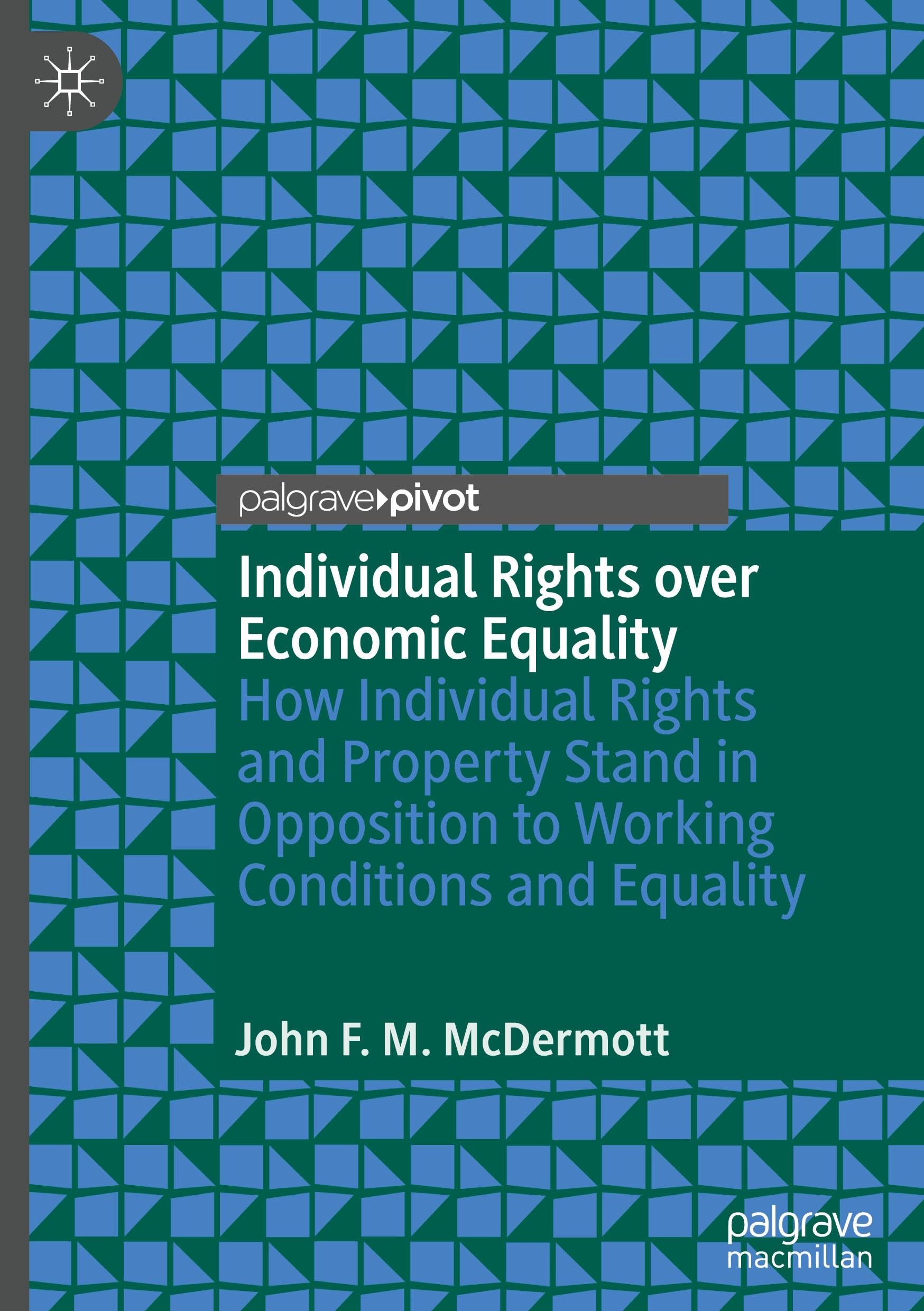 Individual Rights over Economic Equality: How Individual Rights and Property Stand in Opposition to Working Conditions and Equality